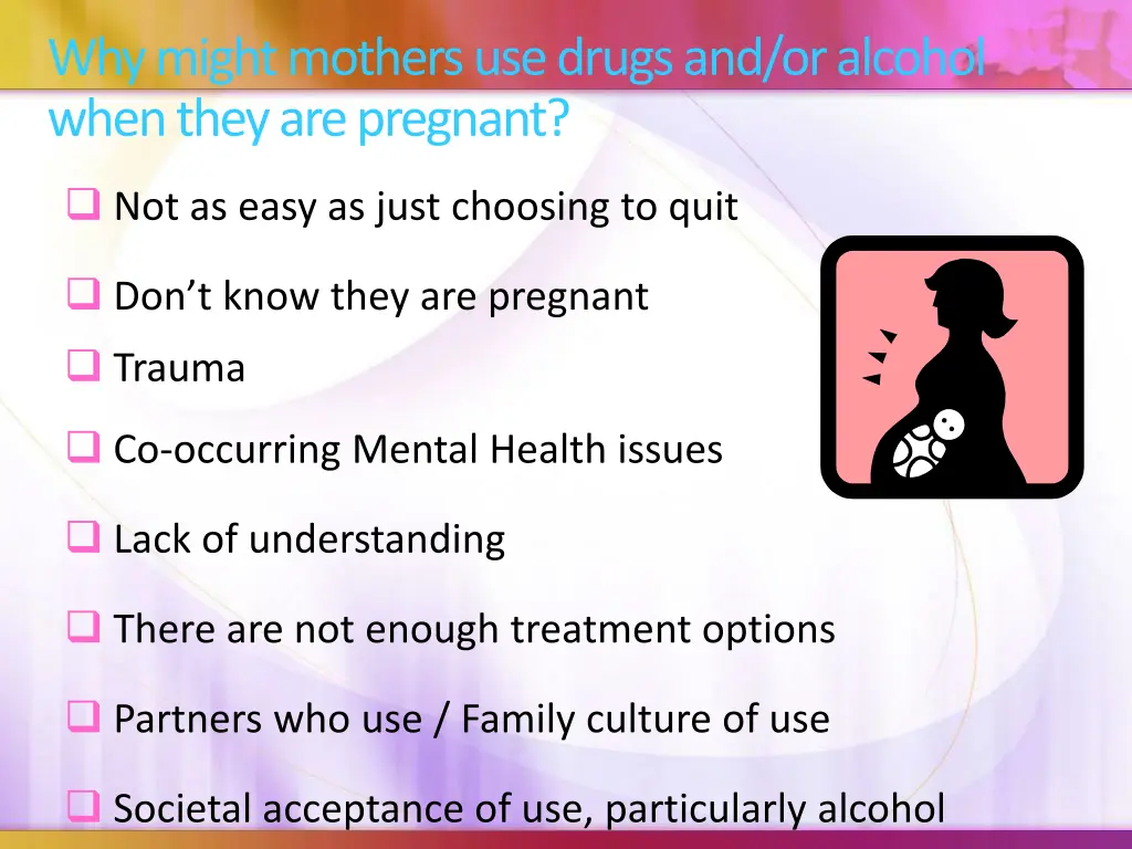 why might mothers use drugs and or alcohol when