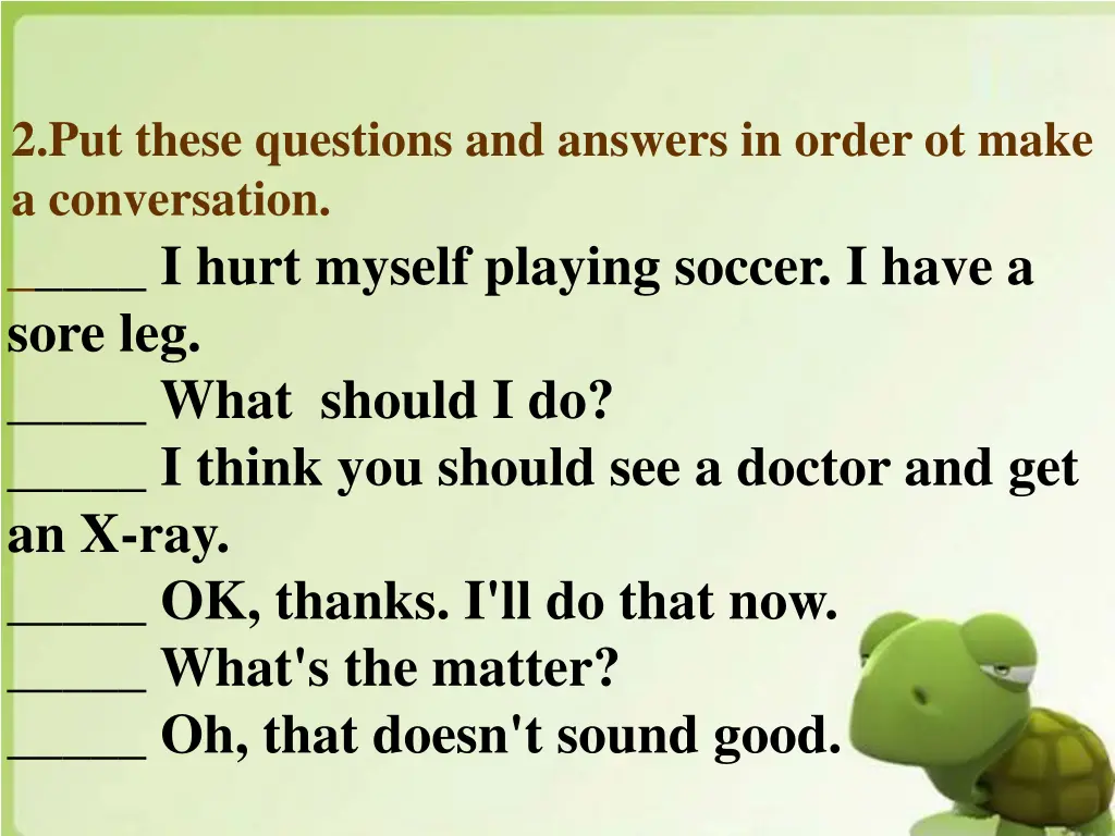 2 put these questions and answers in order