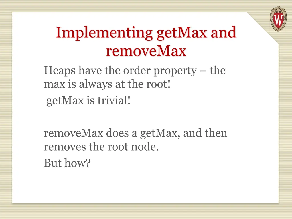 implementing getmax and removemax heaps have