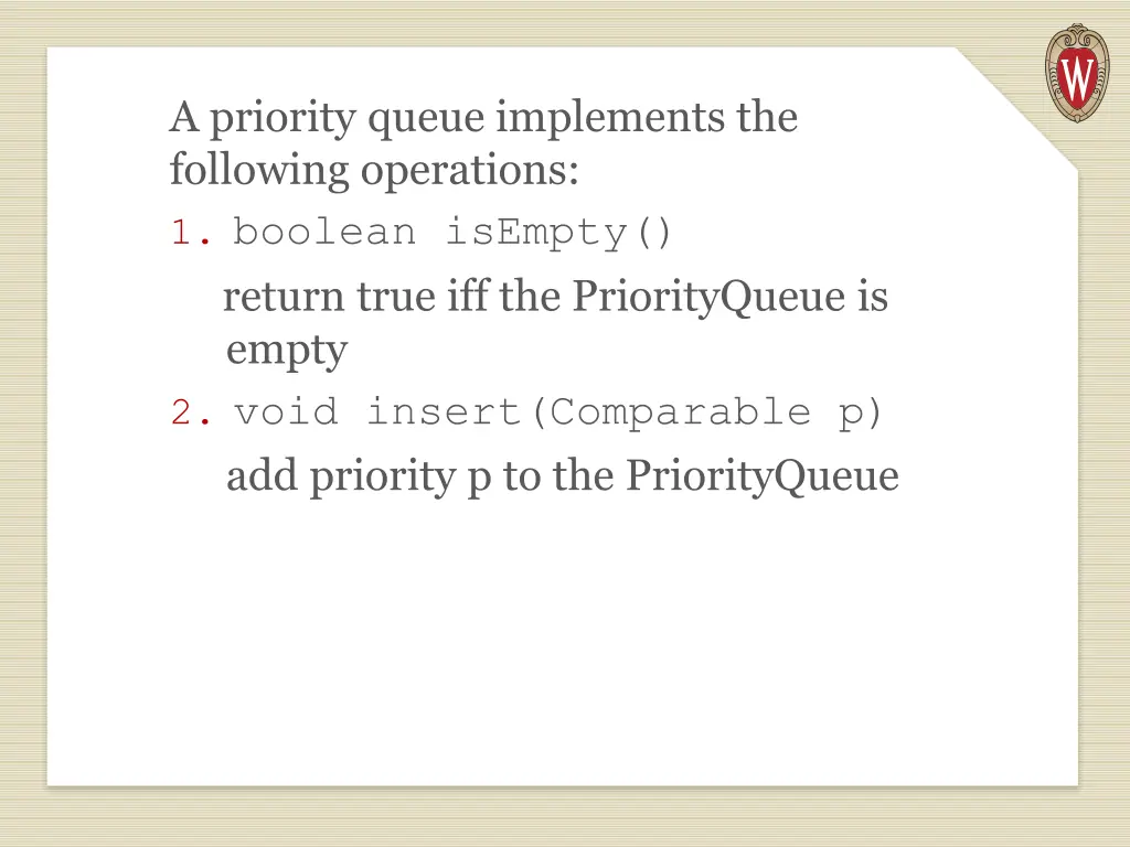 a priority queue implements the following