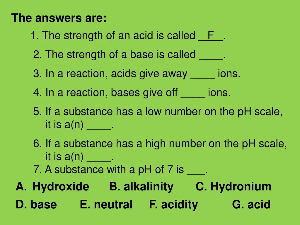 the answers are 1 the strength of an acid 1