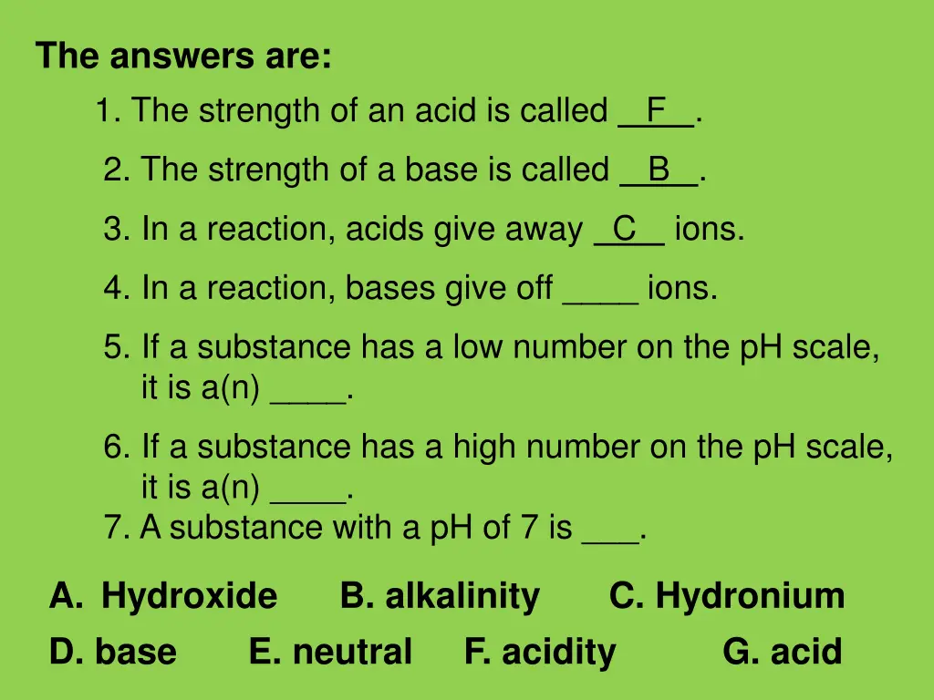 the answers are 1 the strength of an acid 3