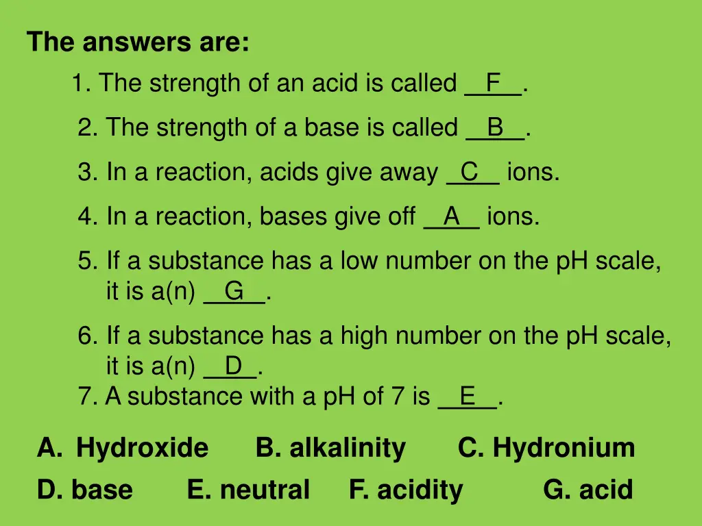 the answers are 1 the strength of an acid 7