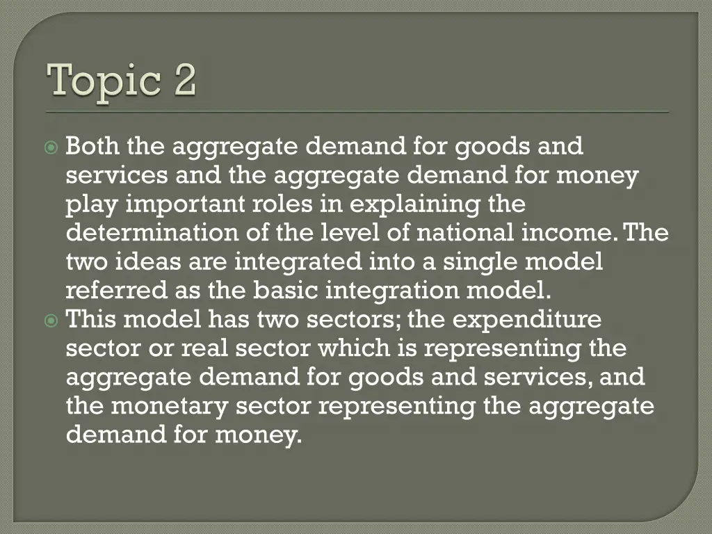 both the aggregate demand for goods and services