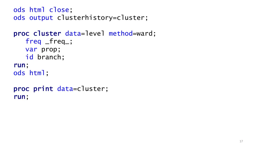 ods html close ods output clusterhistory cluster
