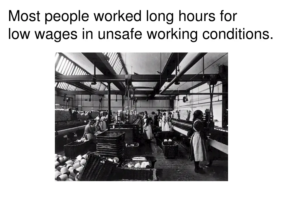 most people worked long hours for low wages