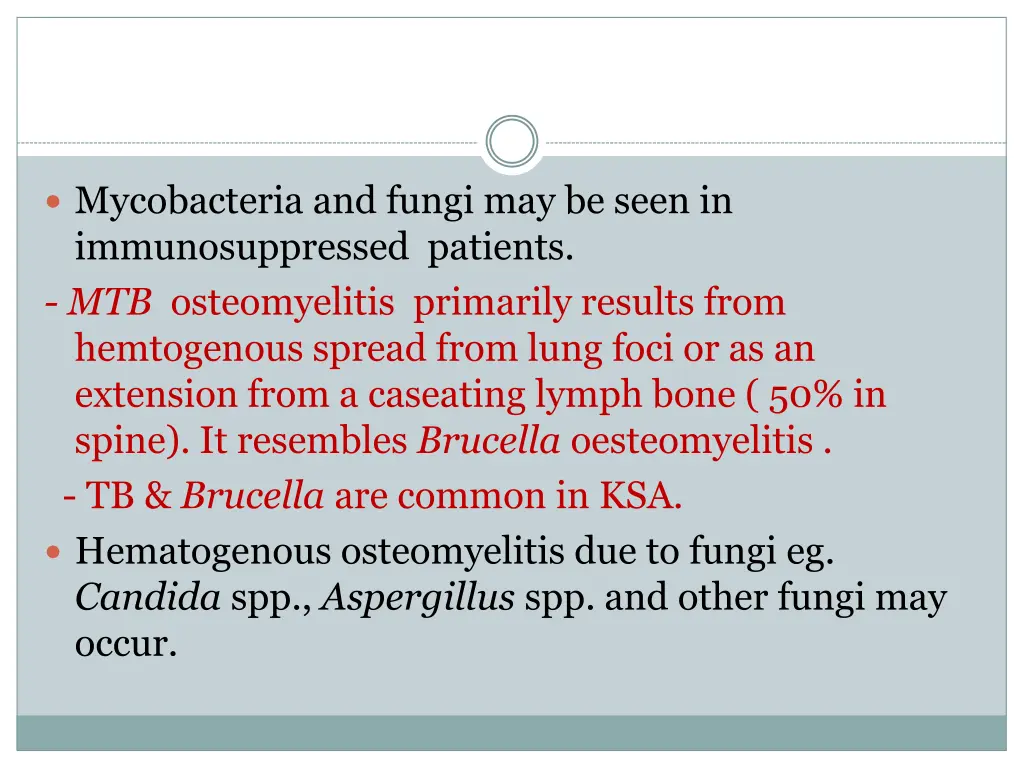 mycobacteria and fungi may be seen