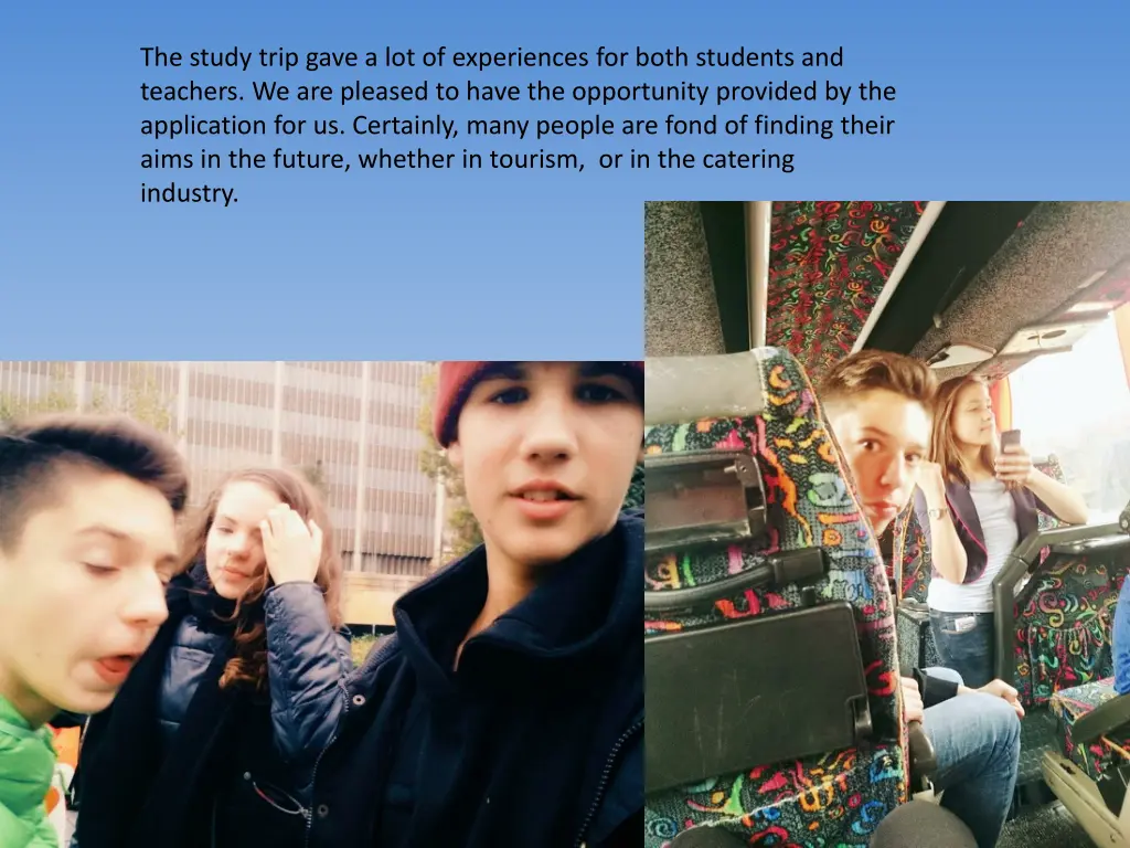 the study trip gave a lot of experiences for both