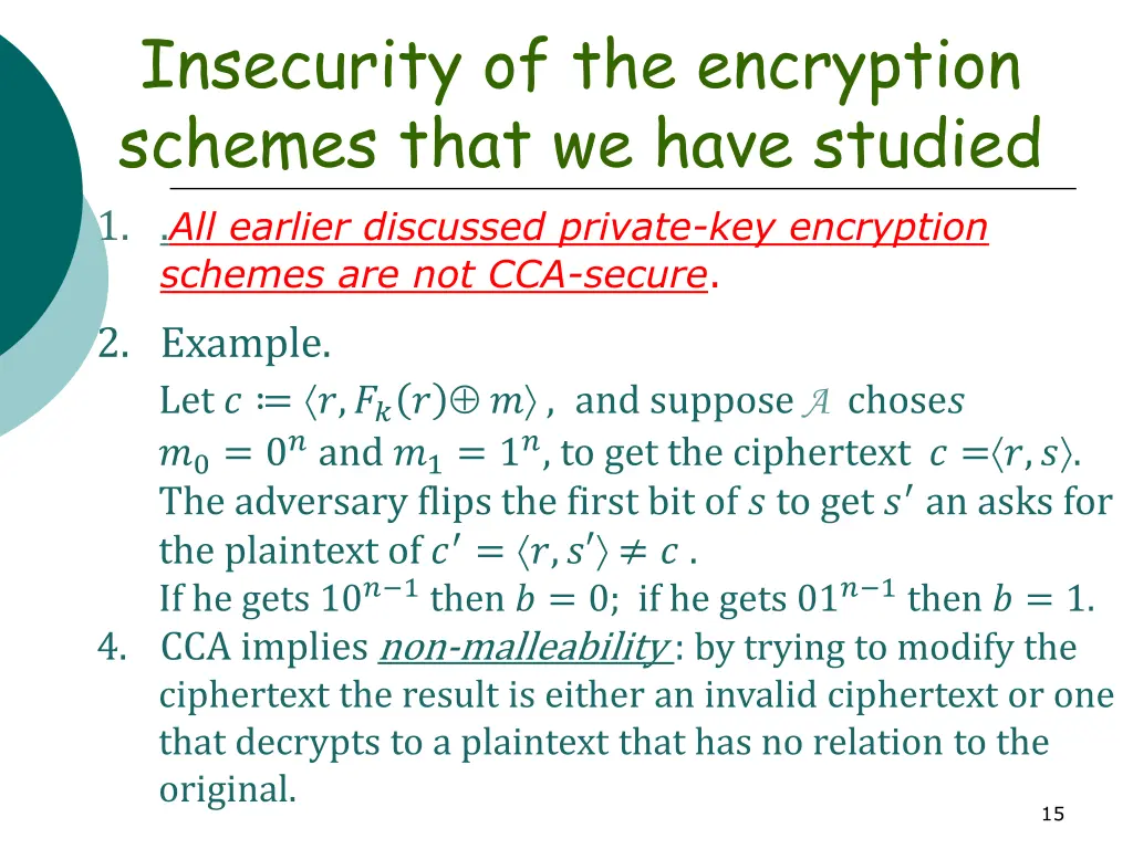 insecurity of the encryption schemes that we have
