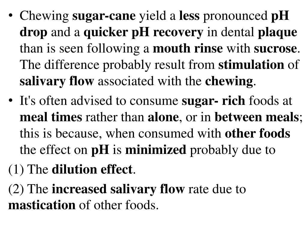 chewing sugar cane yield a less pronounced