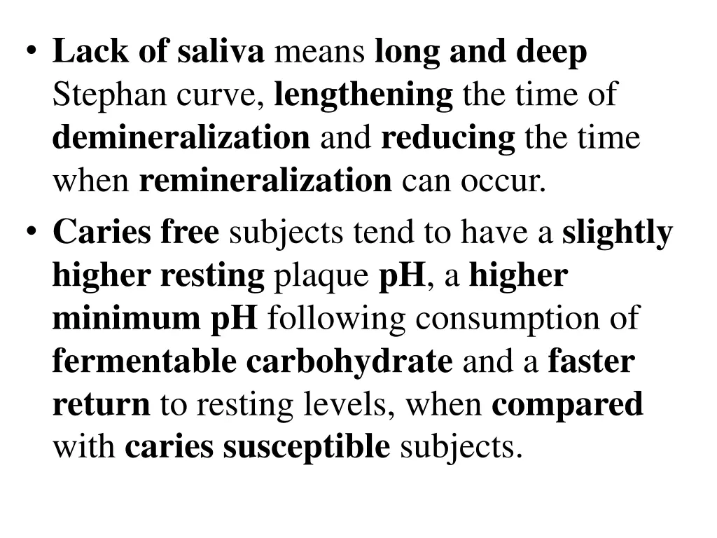 lack of saliva means long and deep stephan curve