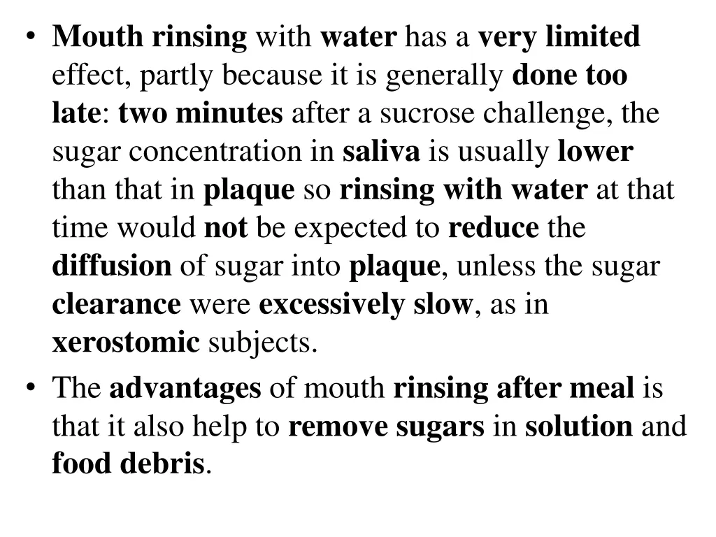 mouth rinsing with water has a very limited