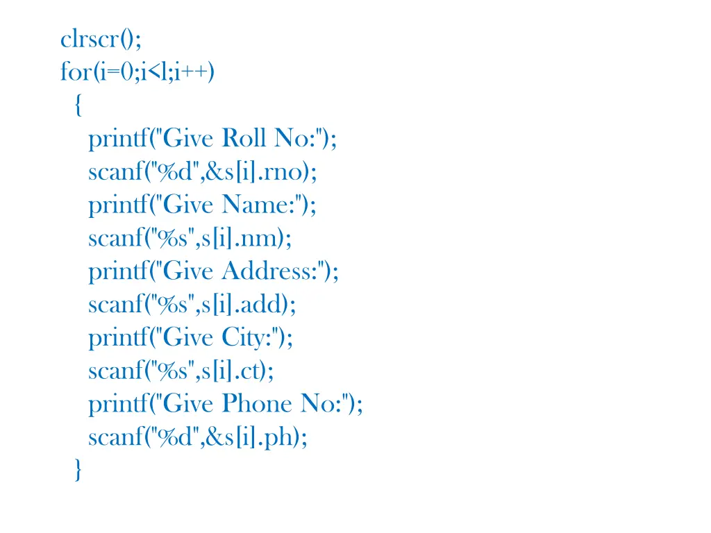 clrscr for i 0 i l i printf give roll no scanf