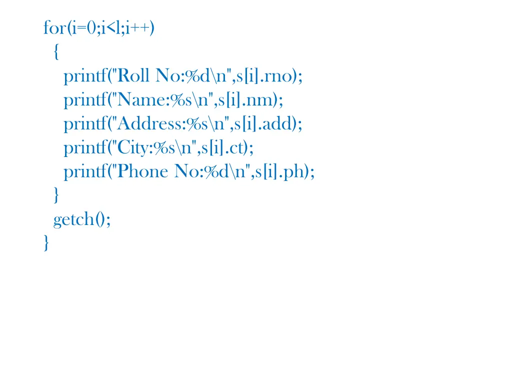for i 0 i l i printf roll no d n s i rno printf
