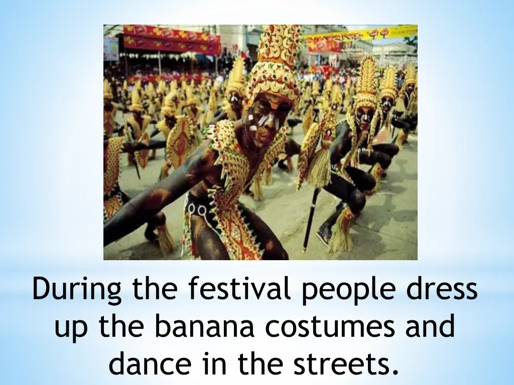 during the festival people dress up the banana