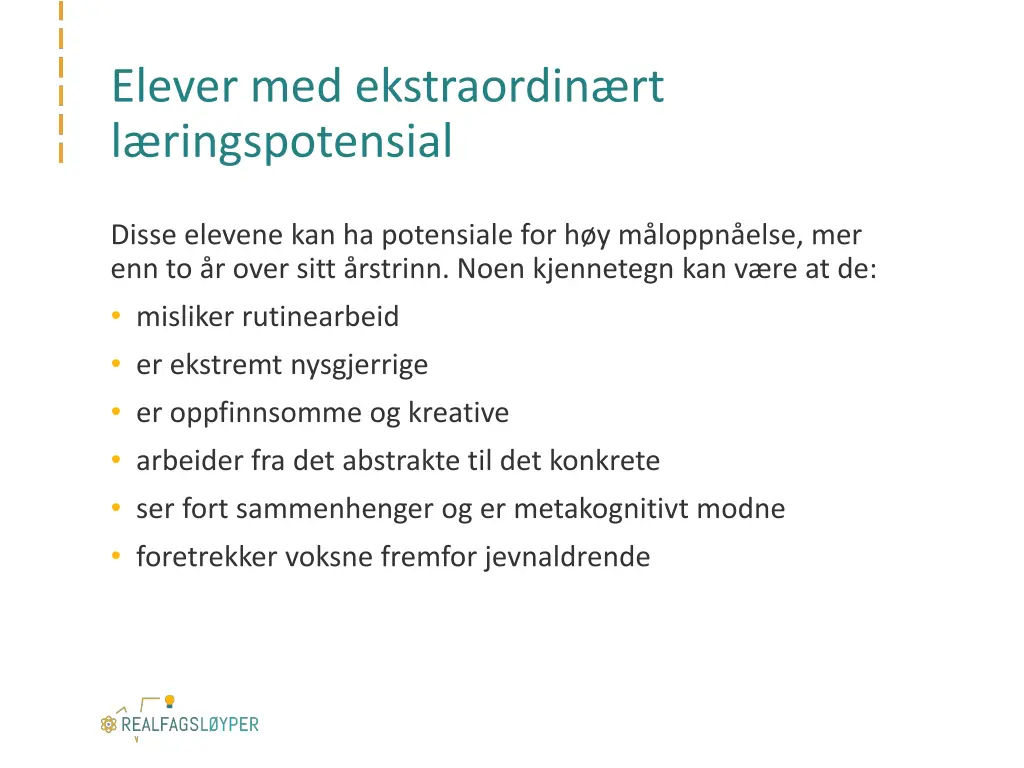 elever med ekstraordin rt l ringspotensial