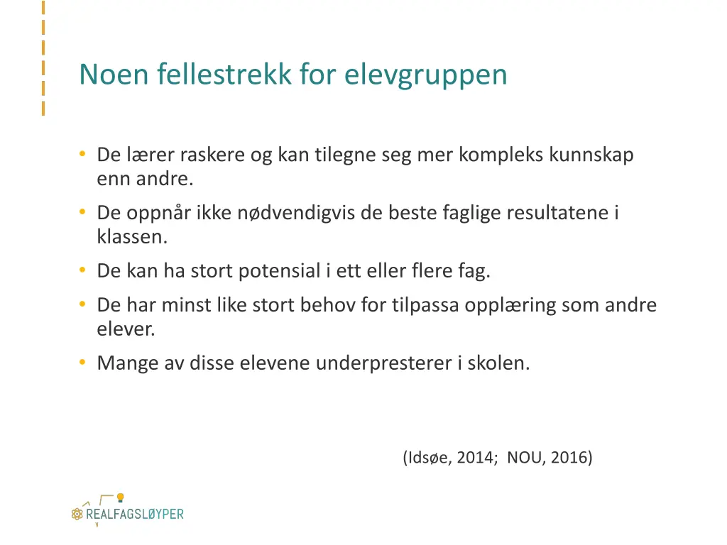 noen fellestrekk for elevgruppen