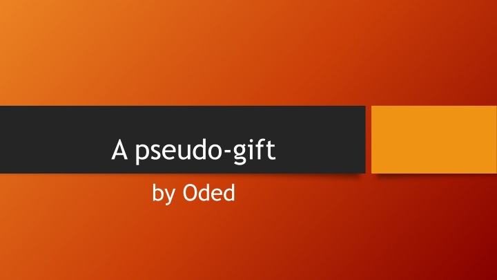 a pseudo gift