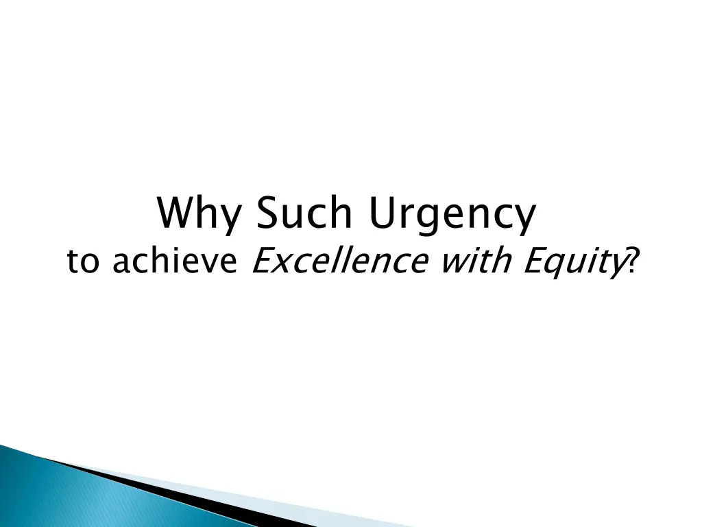 why such urgency to achieve excellence with equity