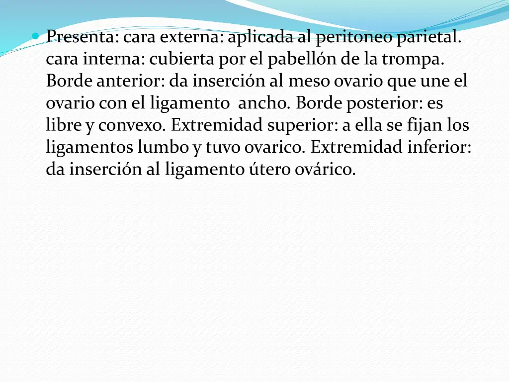 presenta cara externa aplicada al peritoneo