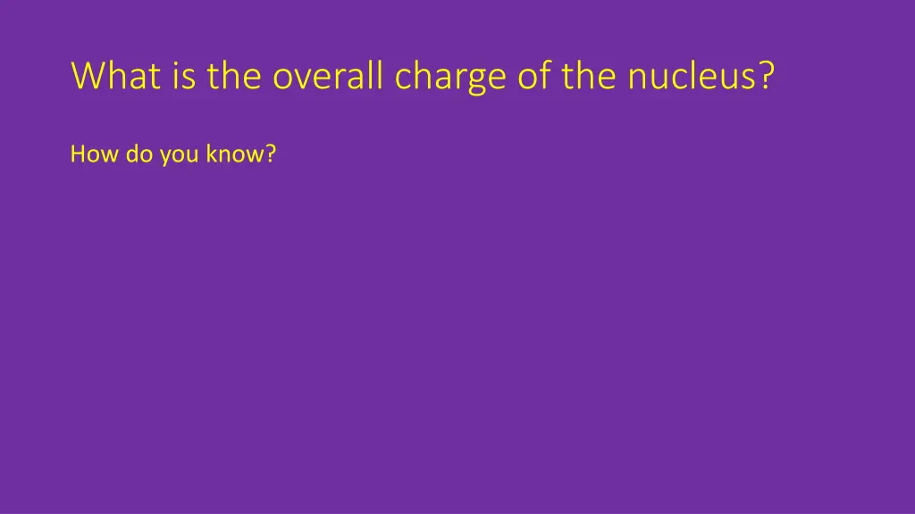 what is the overall charge of the nucleus