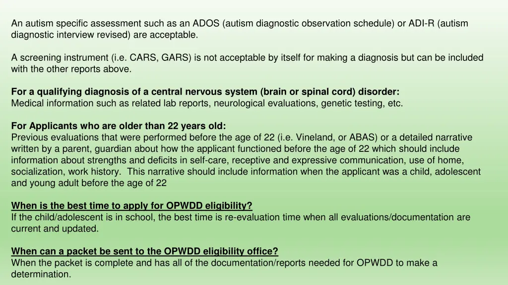 an autism specific assessment such as an ados