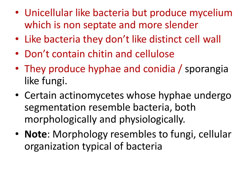 unicellular like bacteria but produce mycelium