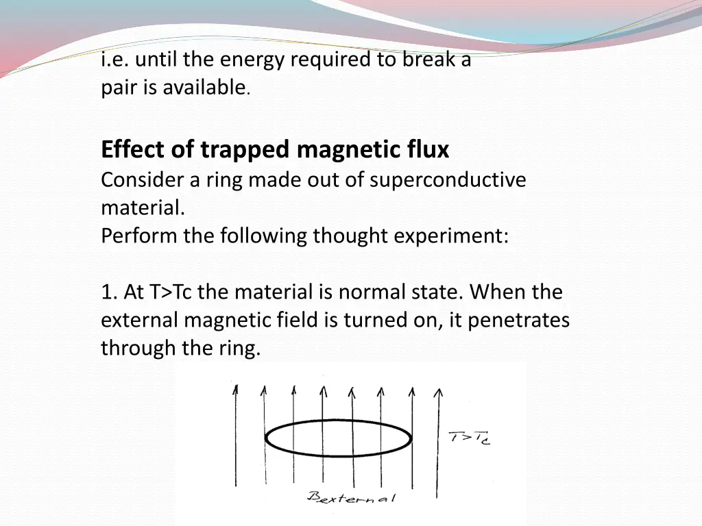 i e until the energy required to break a pair