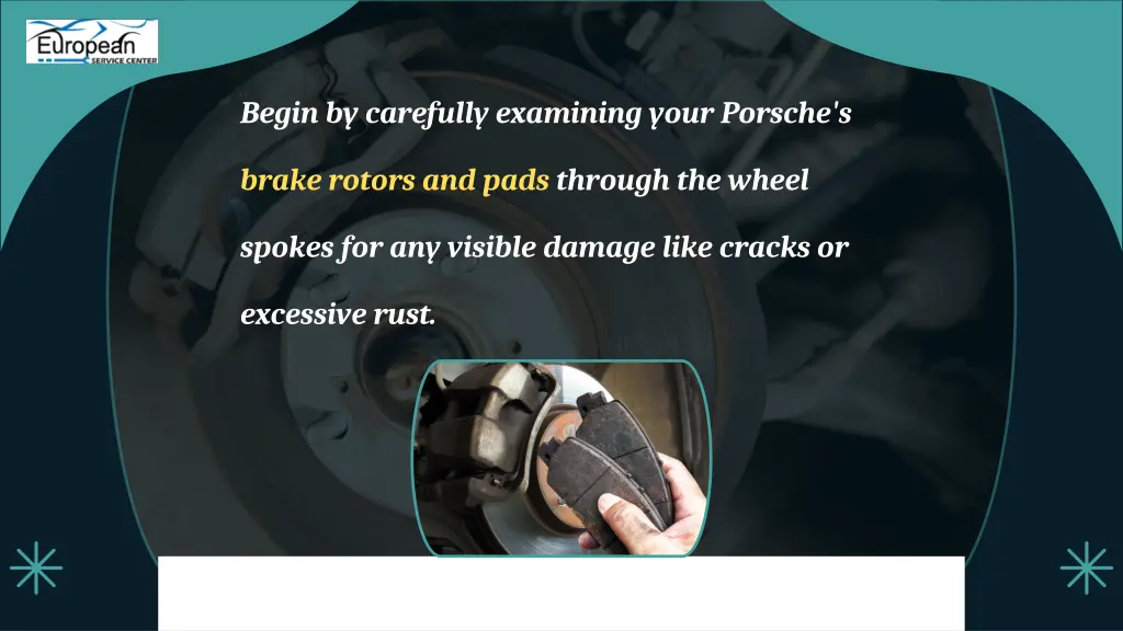 begin by carefully examining your porsche s