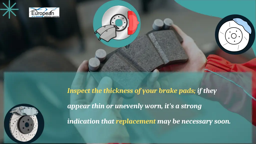 inspect the thickness of your brake pads if they