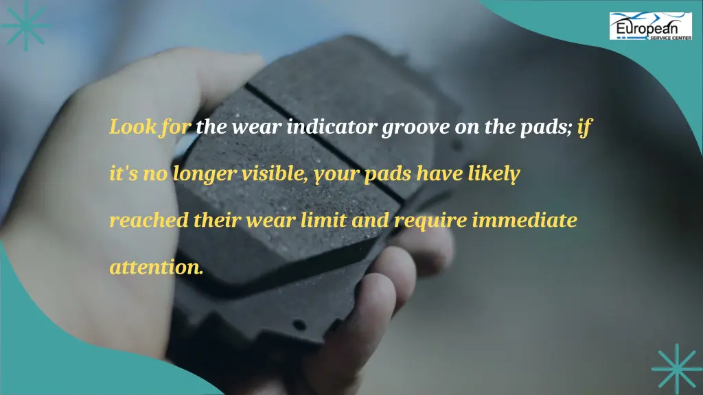 look for the wear indicator groove on the pads if