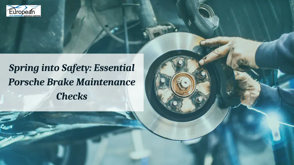 spring into safety essential porsche brake