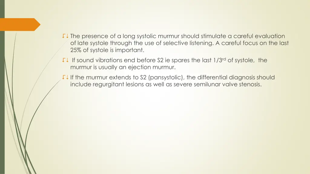 the presence of a long systolic murmur should