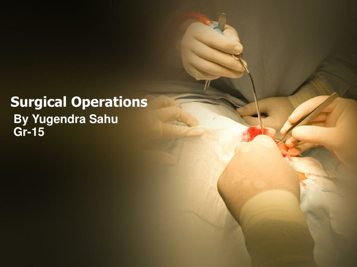 surgical operations by yugendra sahu gr 15