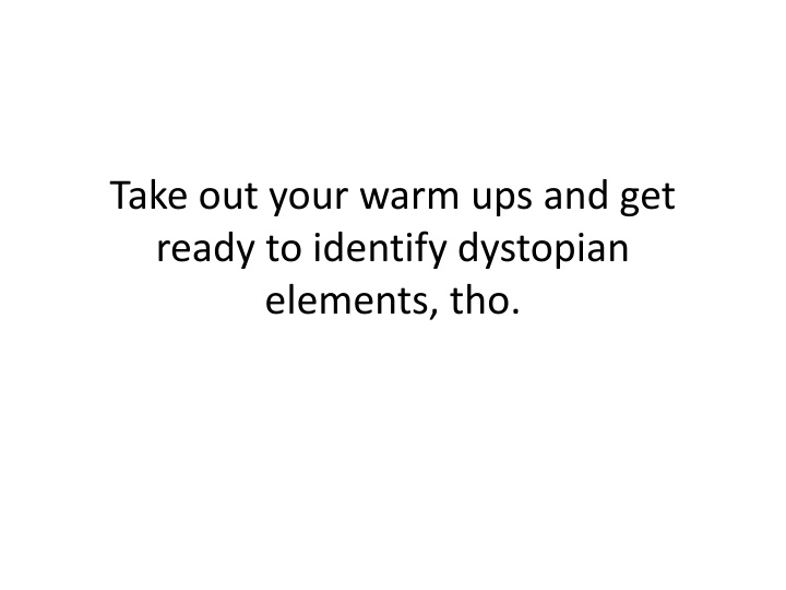 take out your warm ups and get ready to identify