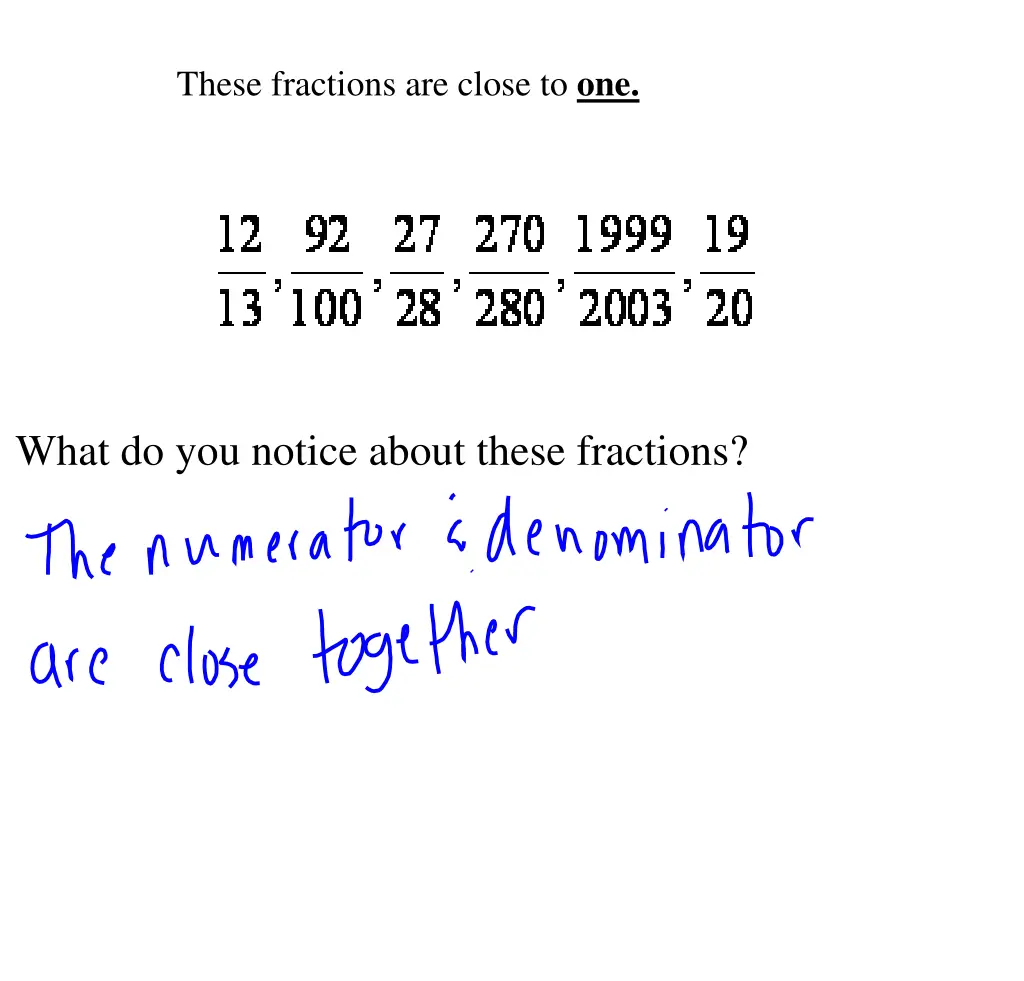 these fractions are close to one