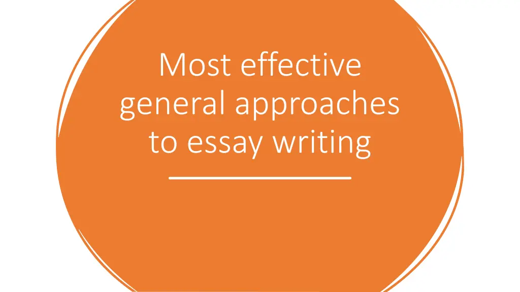 most effective general approaches to essay writing