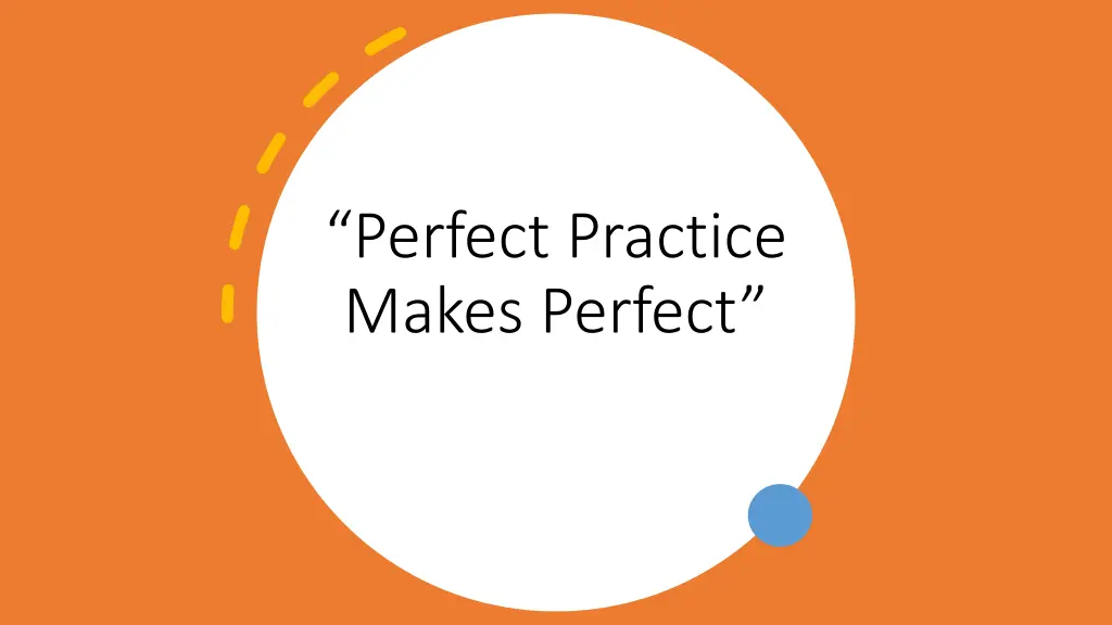 perfect practice makes perfect