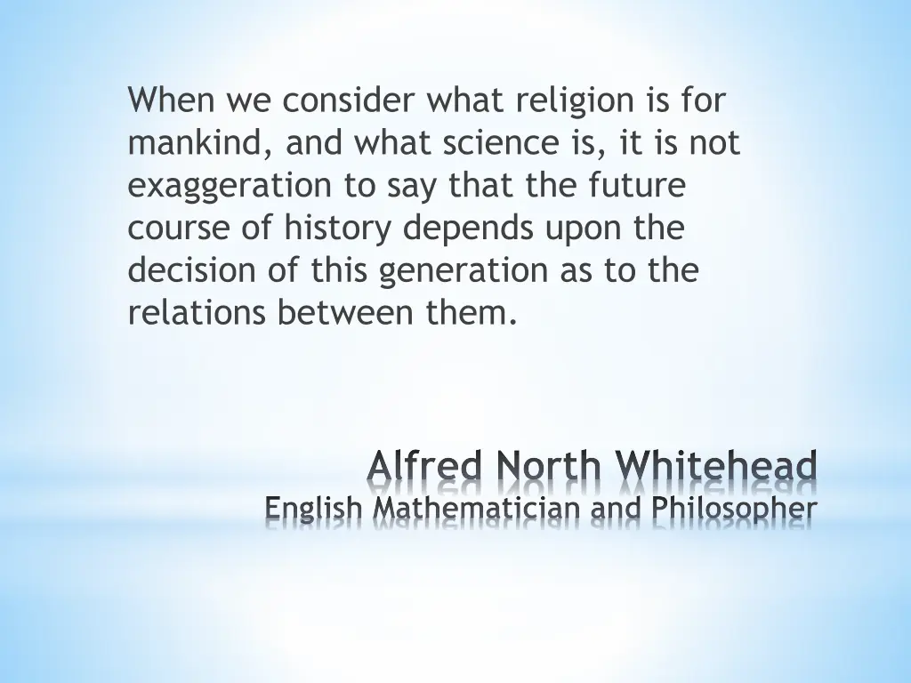 when we consider what religion is for mankind