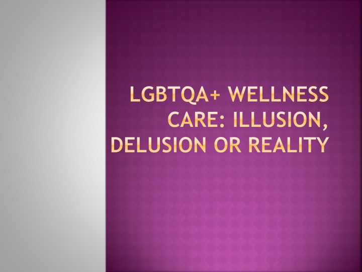 lgbtqa wellness care illusion delusion or reality