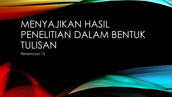 menyajikan hasil penelitian dalam bentuk tulisan