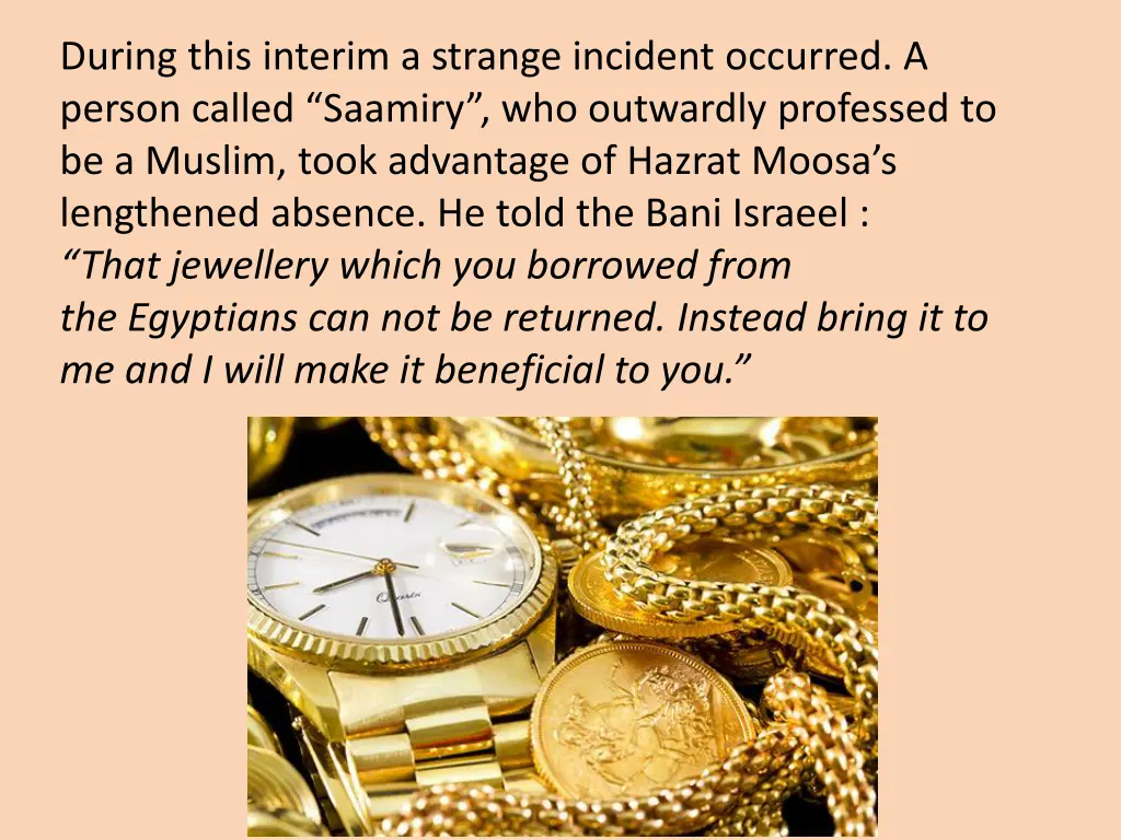 during this interim a strange incident occurred