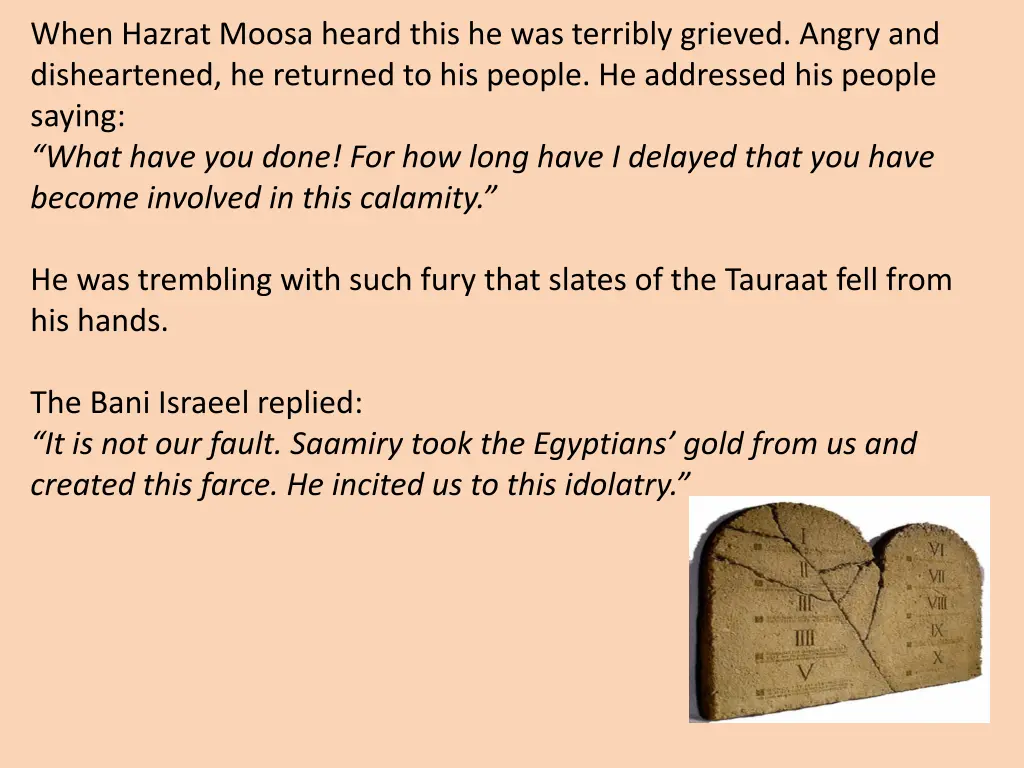 when hazrat moosa heard this he was terribly