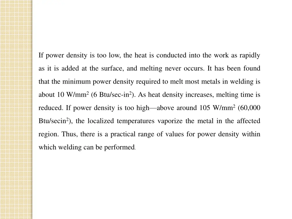 if power density is too low the heat is conducted
