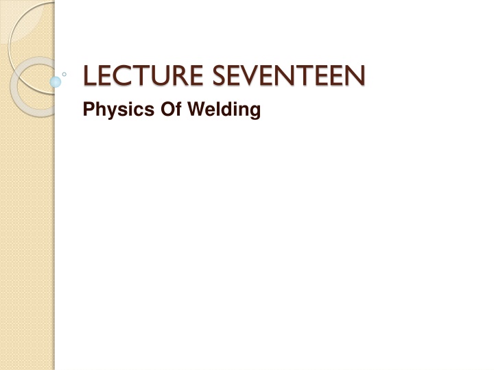lecture seventeen physics of welding