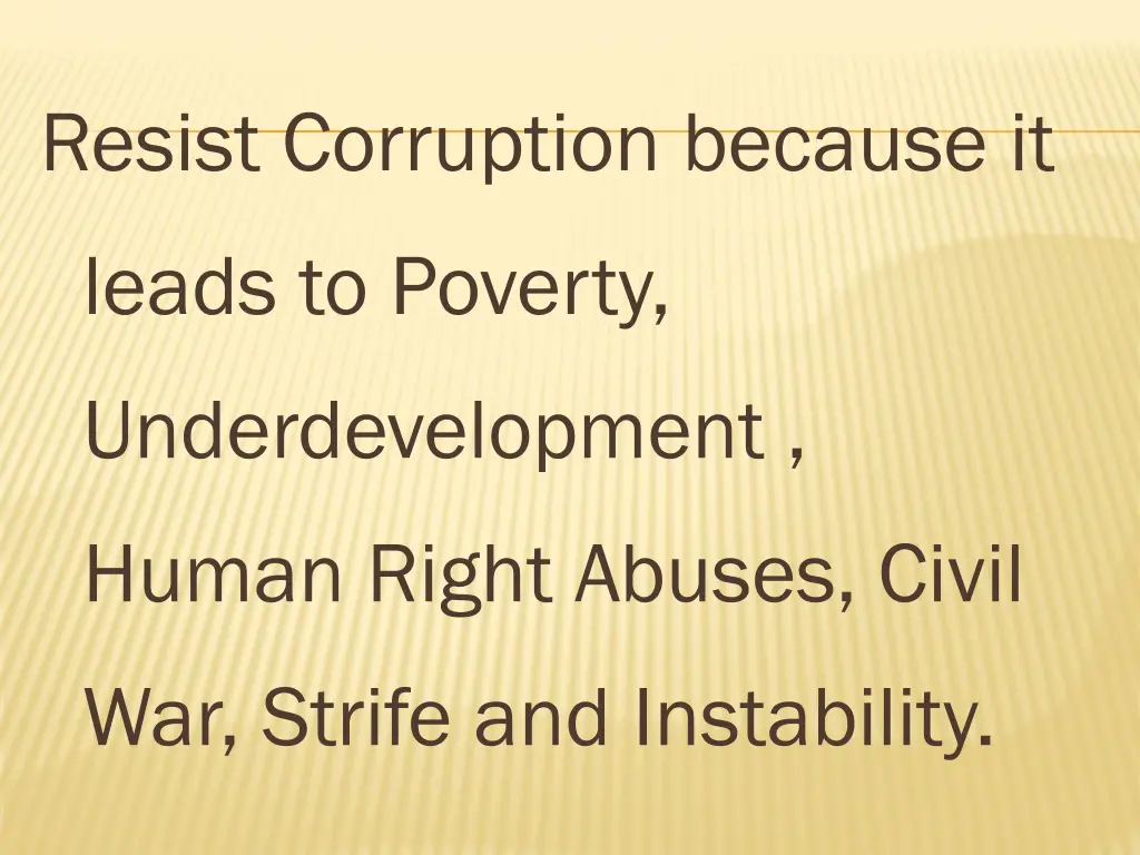 resist corruption because it