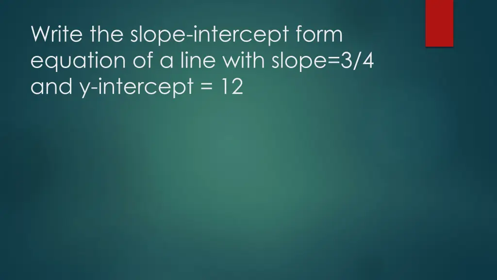 write the slope intercept form equation of a line