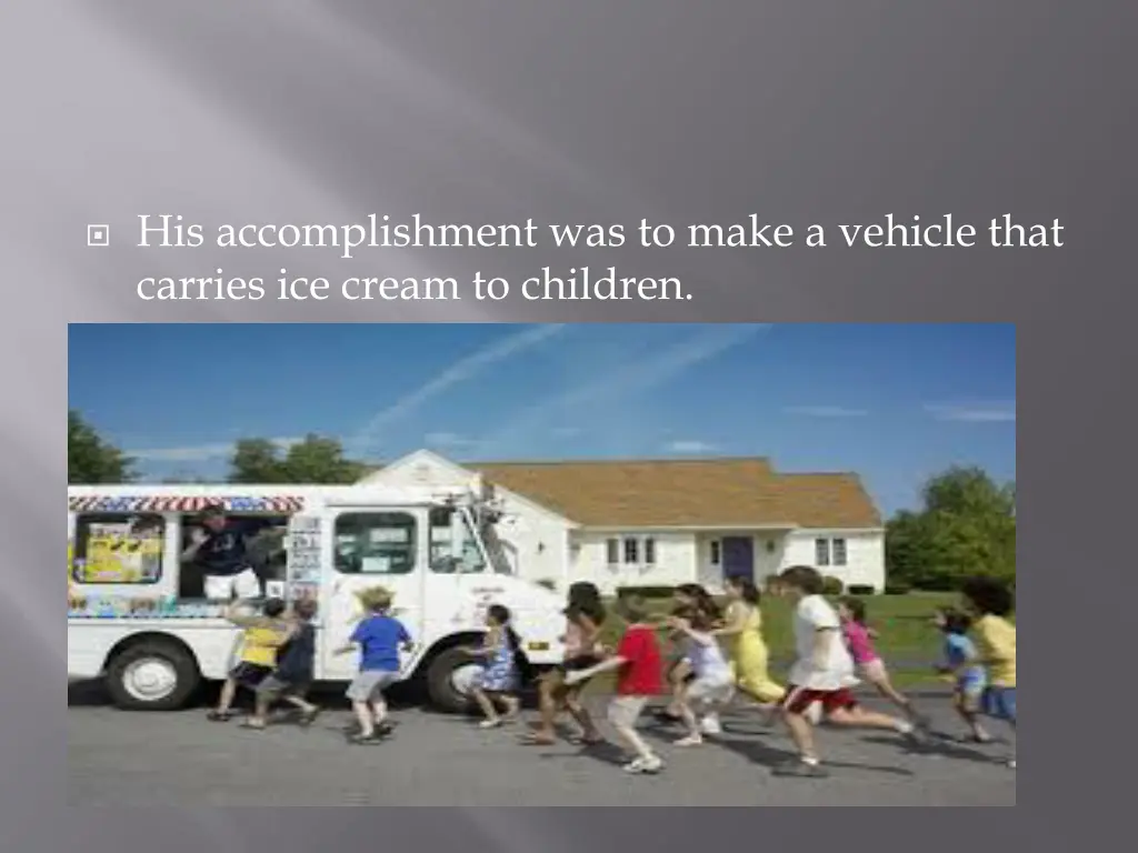 his accomplishment was to make a vehicle that