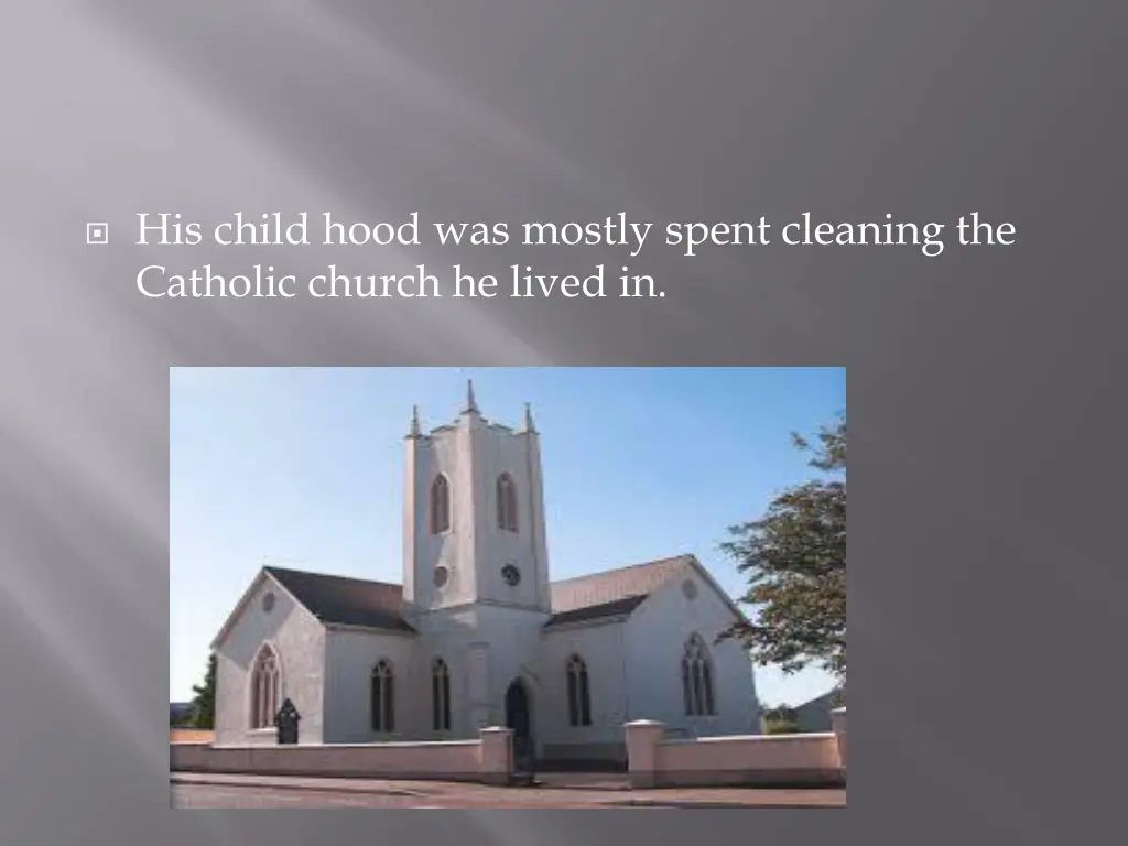 his child hood was mostly spent cleaning