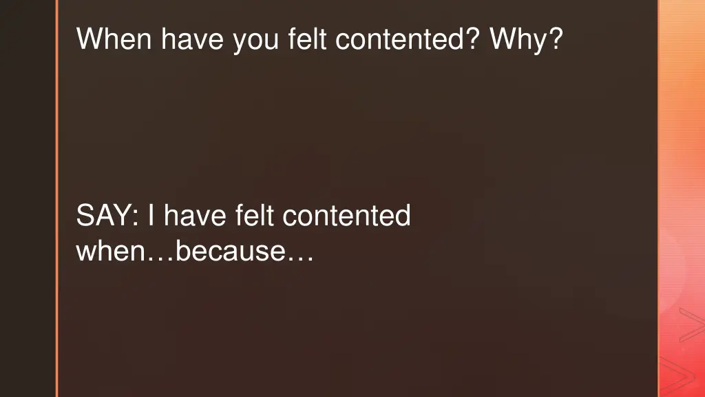 when have you felt contented why